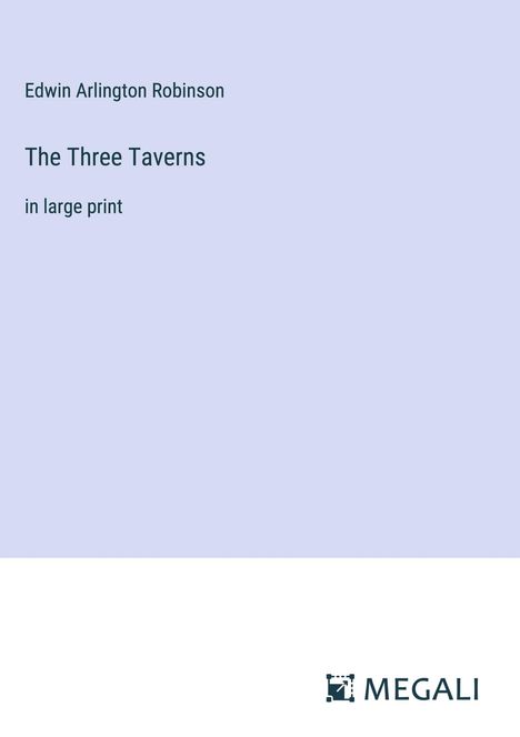 Edwin Arlington Robinson: The Three Taverns, Buch