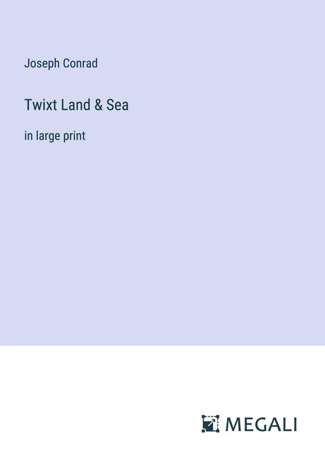 Joseph Conrad: Twixt Land &amp; Sea, Buch