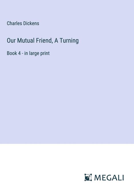 Charles Dickens: Our Mutual Friend, A Turning, Buch