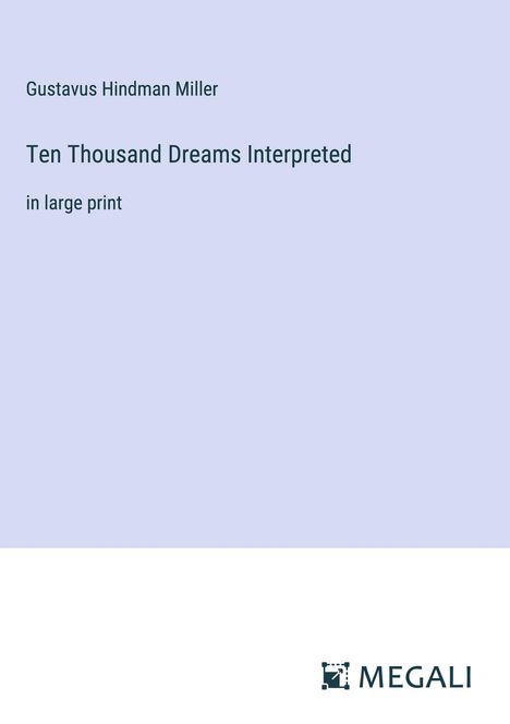 Gustavus Hindman Miller: Ten Thousand Dreams Interpreted, Buch