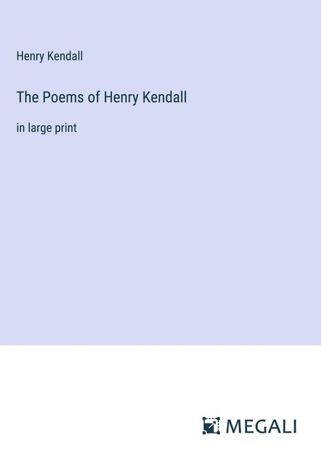 Henry Kendall: The Poems of Henry Kendall, Buch