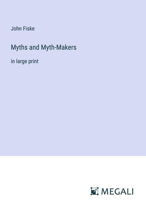 John Fiske: Myths and Myth-Makers, Buch