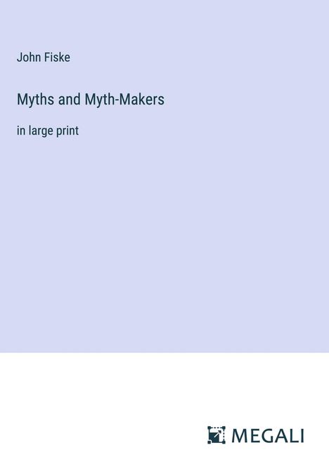 John Fiske: Myths and Myth-Makers, Buch