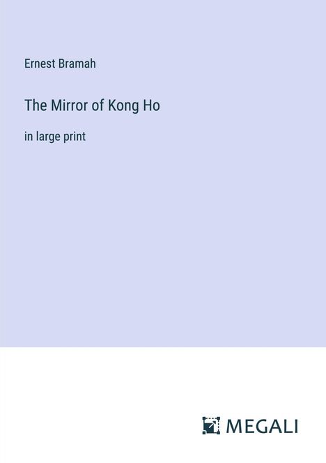 Ernest Bramah: The Mirror of Kong Ho, Buch