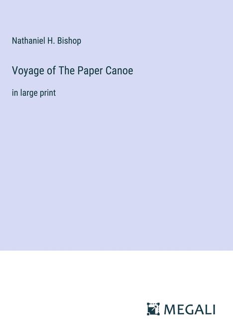 Nathaniel H. Bishop: Voyage of The Paper Canoe, Buch