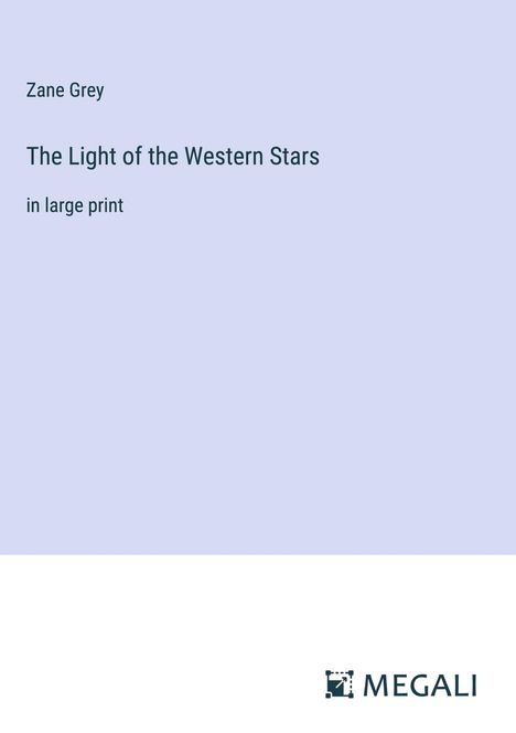 Zane Grey: The Light of the Western Stars, Buch