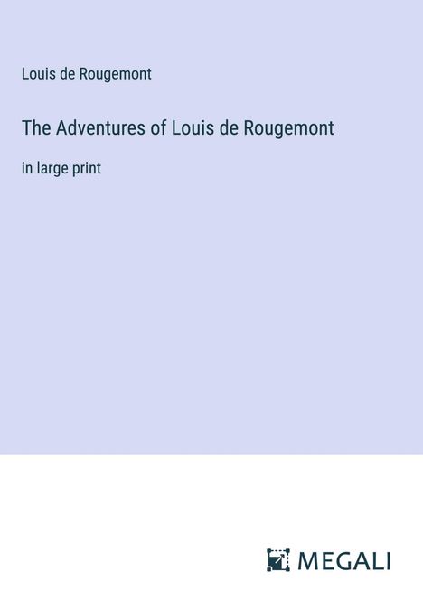 Louis de Rougemont: The Adventures of Louis de Rougemont, Buch