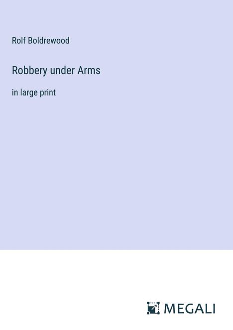 Rolf Boldrewood: Robbery under Arms, Buch