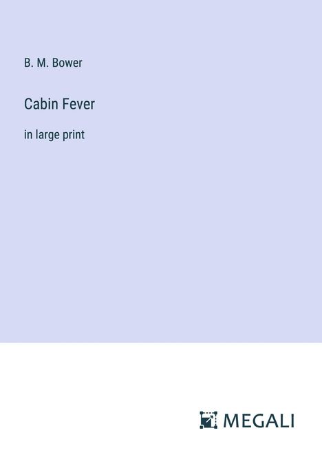 B. M. Bower: Cabin Fever, Buch