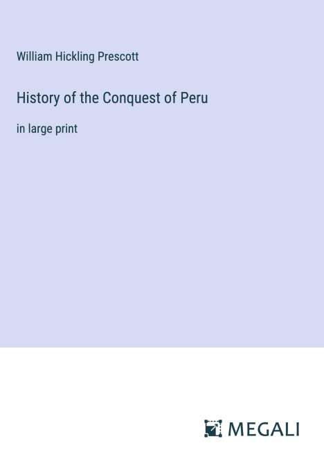 William Hickling Prescott: History of the Conquest of Peru, Buch