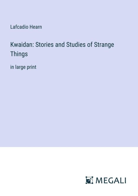 Lafcadio Hearn: Kwaidan: Stories and Studies of Strange Things, Buch