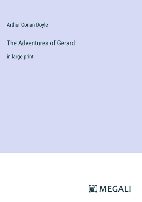 Sir Arthur Conan Doyle: The Adventures of Gerard, Buch