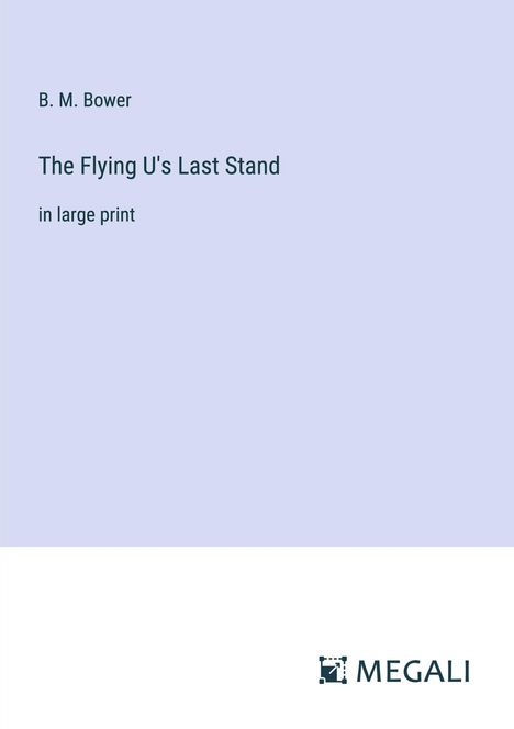 B. M. Bower: The Flying U's Last Stand, Buch