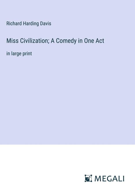 Richard Harding Davis: Miss Civilization; A Comedy in One Act, Buch