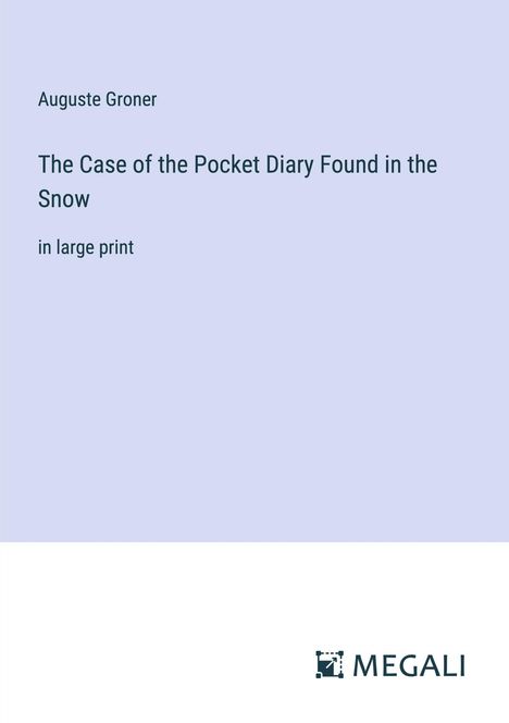 Auguste Groner: The Case of the Pocket Diary Found in the Snow, Buch