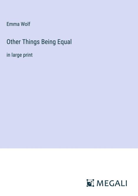 Emma Wolf: Other Things Being Equal, Buch