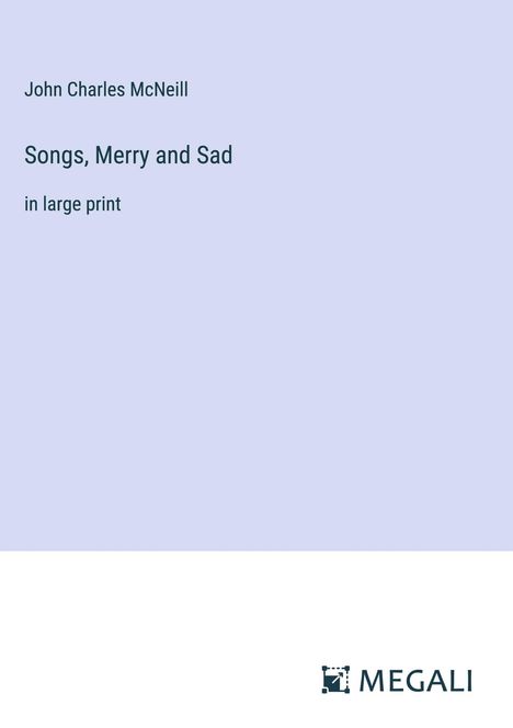 John Charles Mcneill: Songs, Merry and Sad, Buch