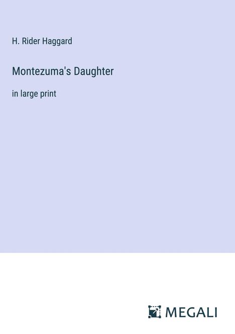 H. Rider Haggard: Montezuma's Daughter, Buch