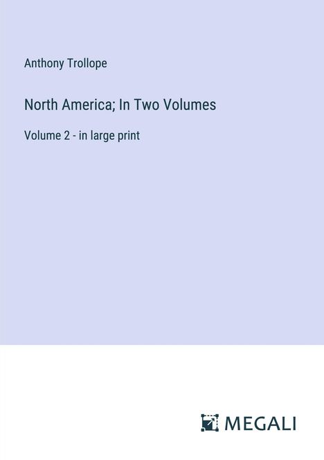 Anthony Trollope: North America; In Two Volumes, Buch