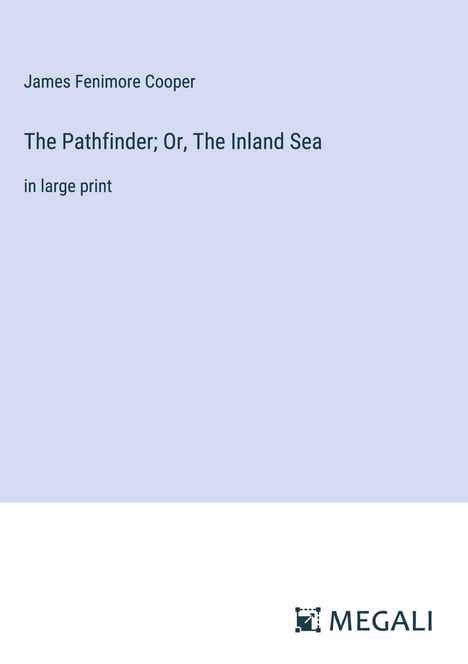James Fenimore Cooper: The Pathfinder; Or, The Inland Sea, Buch
