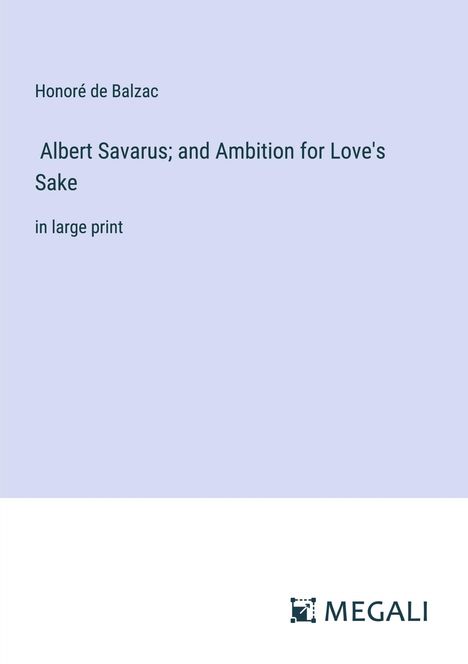 Honoré de Balzac: Albert Savarus; and Ambition for Love's Sake, Buch