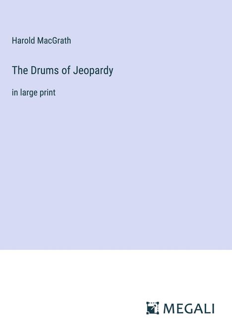 Harold Macgrath: The Drums of Jeopardy, Buch