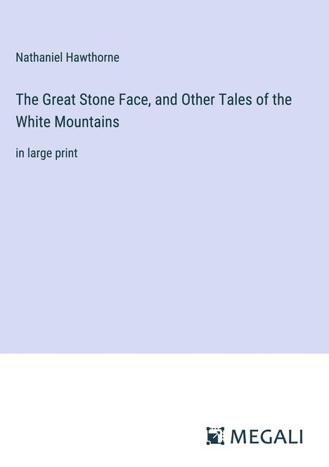 Nathaniel Hawthorne: The Great Stone Face, and Other Tales of the White Mountains, Buch