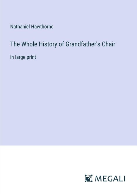 Nathaniel Hawthorne: The Whole History of Grandfather's Chair, Buch