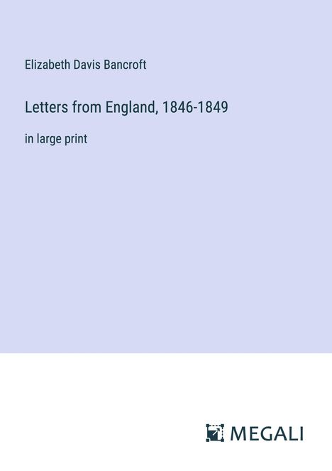 Elizabeth Davis Bancroft: Letters from England, 1846-1849, Buch