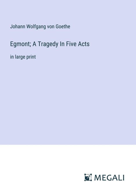Johann Wolfgang von Goethe: Egmont; A Tragedy In Five Acts, Buch
