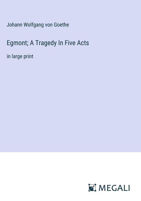 Johann Wolfgang von Goethe: Egmont; A Tragedy In Five Acts, Buch