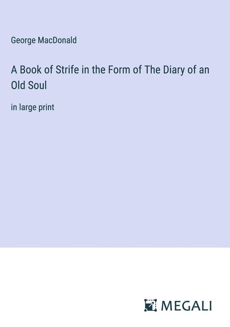 George Macdonald: A Book of Strife in the Form of The Diary of an Old Soul, Buch