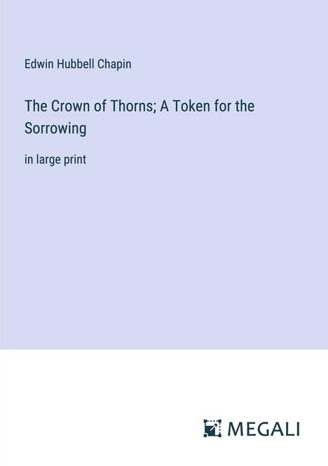 Edwin Hubbell Chapin: The Crown of Thorns; A Token for the Sorrowing, Buch