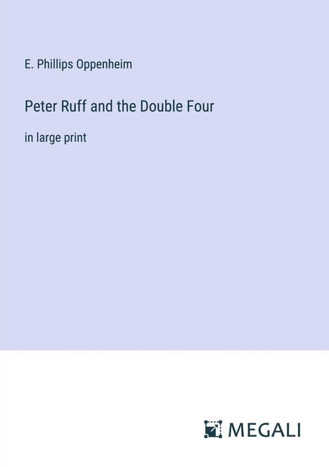 E. Phillips Oppenheim: Peter Ruff and the Double Four, Buch