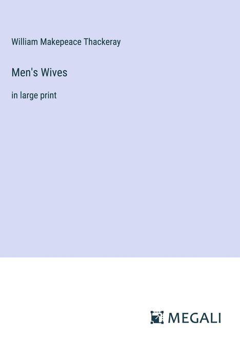 William Makepeace Thackeray: Men's Wives, Buch