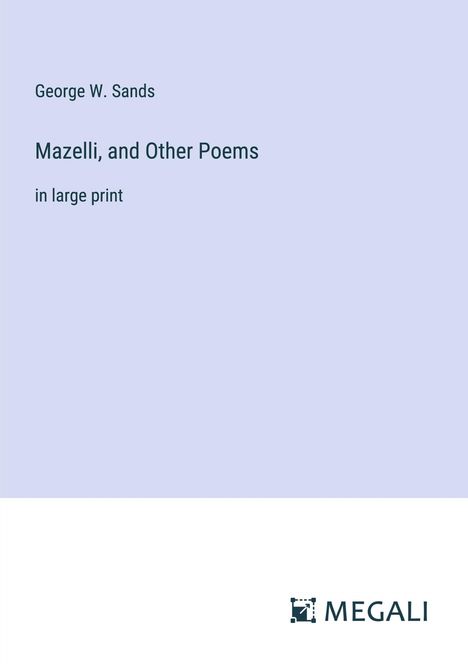 George W. Sands: Mazelli, and Other Poems, Buch