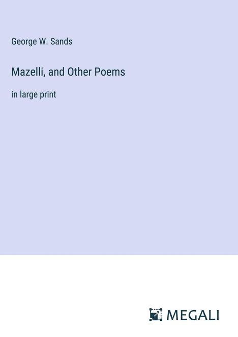 George W. Sands: Mazelli, and Other Poems, Buch