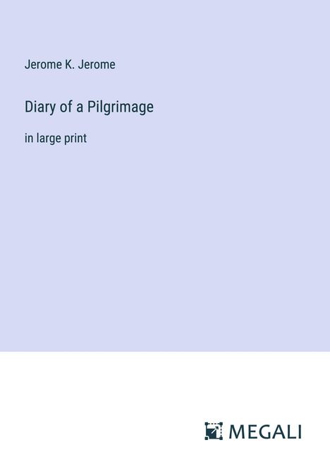 Jerome K. Jerome: Diary of a Pilgrimage, Buch