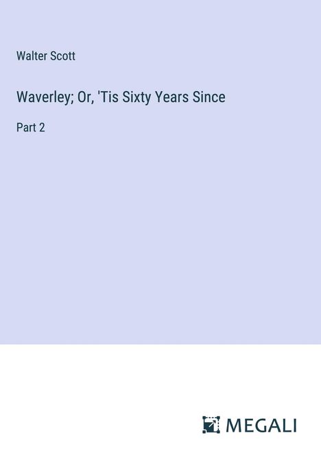 Walter Scott: Waverley; Or, 'Tis Sixty Years Since, Buch