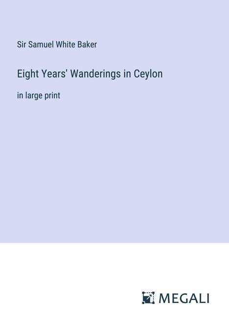 Samuel White Baker: Eight Years' Wanderings in Ceylon, Buch