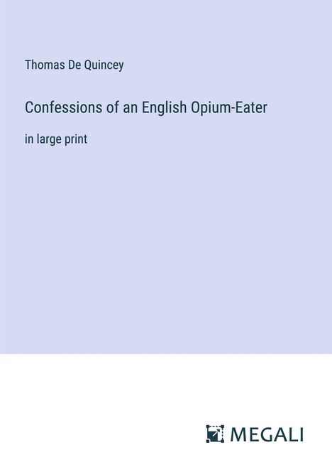 Thomas De Quincey: Confessions of an English Opium-Eater, Buch