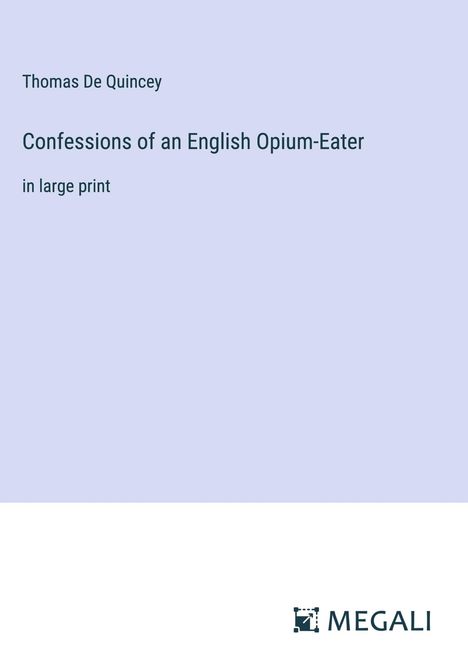 Thomas De Quincey: Confessions of an English Opium-Eater, Buch