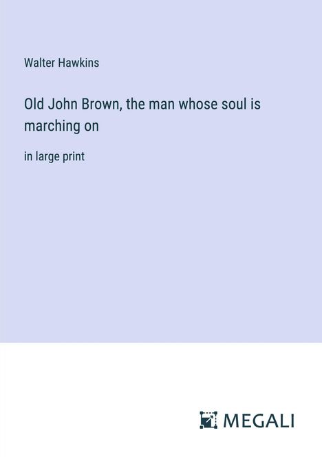 Walter Hawkins: Old John Brown, the man whose soul is marching on, Buch