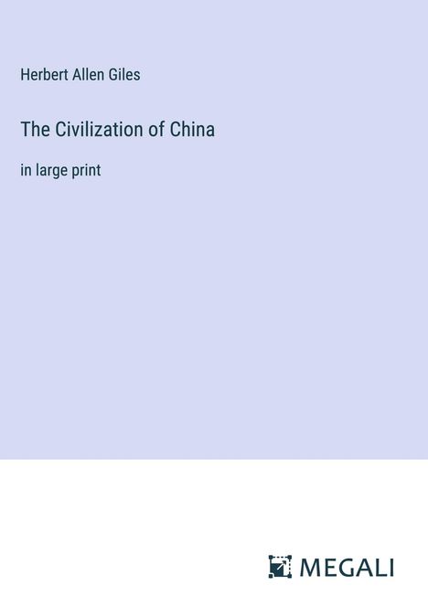 Herbert Allen Giles: The Civilization of China, Buch