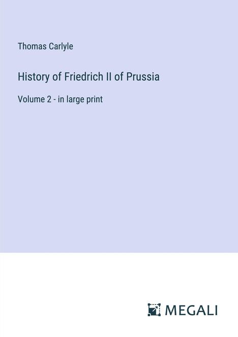 Thomas Carlyle: History of Friedrich II of Prussia, Buch