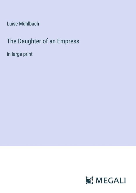 Luise Mühlbach: The Daughter of an Empress, Buch