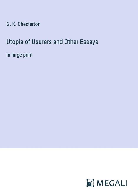 G. K. Chesterton: Utopia of Usurers and Other Essays, Buch