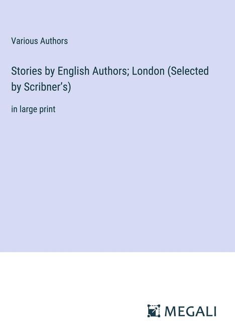 Various Authors: Stories by English Authors; London (Selected by Scribner¿s), Buch