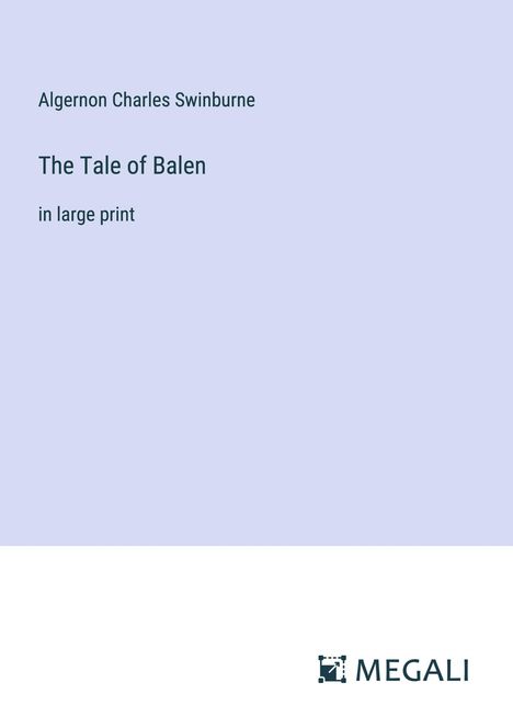 Algernon Charles Swinburne: The Tale of Balen, Buch