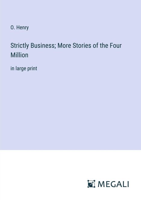 O. Henry: Strictly Business; More Stories of the Four Million, Buch